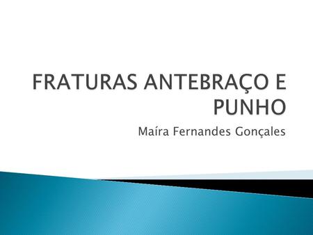 FRATURAS ANTEBRAÇO E PUNHO