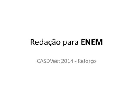 Redação para ENEM CASDVest 2014 - Reforço.