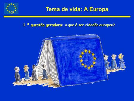 1.ª questão geradora: o que é ser cidadão europeu?