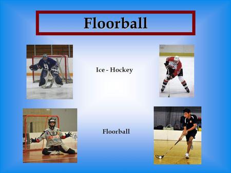 Floorball Ice - Hockey Floorball.