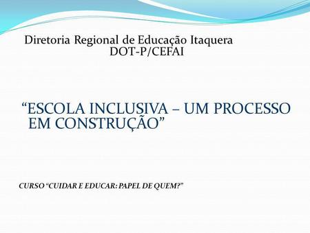 Diretoria Regional de Educação Itaquera DOT-P/CEFAI