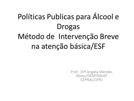 Prof.. Drª Angela Mendes Abreu/DESP/NAIAT CEPRAL/UFRJ