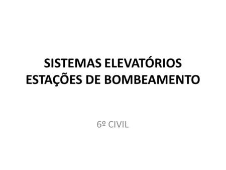 SISTEMAS ELEVATÓRIOS ESTAÇÕES DE BOMBEAMENTO