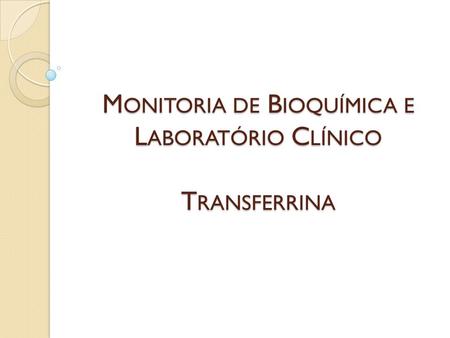 Monitoria de Bioquímica e Laboratório Clínico Transferrina