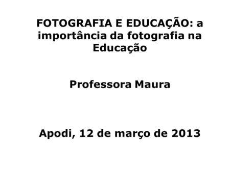 FOTOGRAFIA E EDUCAÇÃO: a importância da fotografia na Educação