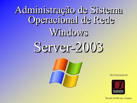 Server-2003 Administração de Sistema Operacional de Rede Windows