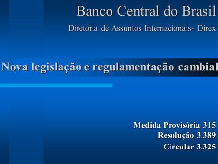 Banco Central do Brasil Diretoria de Assuntos Internacionais- Direx