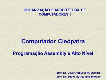 Computador Cleópatra Programação Assembly e Alto Nível