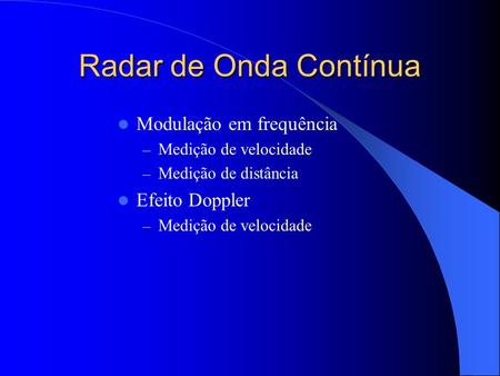 Radar de Onda Contínua Modulação em frequência Efeito Doppler