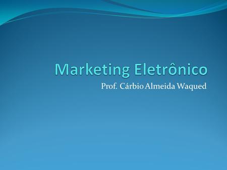 Prof. Cárbio Almeida Waqued