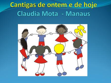 Cantigas de ontem e de hoje Claudia Mota - Manaus