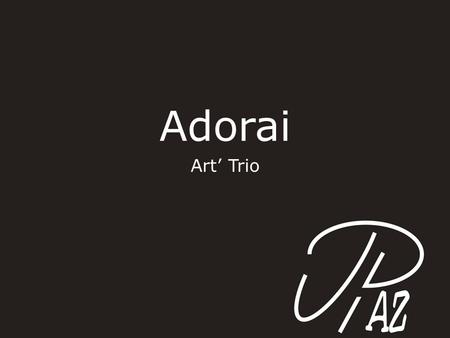 Adorai Art’ Trio.