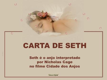 CARTA DE SETH Seth é o anjo interpretado por Nicholas Cage