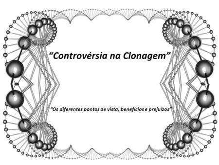 “Controvérsia na Clonagem”