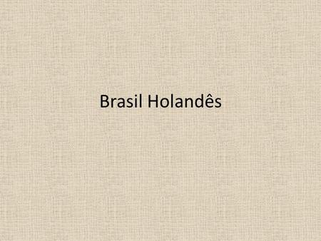 Brasil Holandês.
