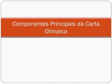Componentes Principais da Carta Olímpica