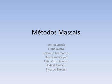 Métodos Massais Emilio Strack Filipe Netto Gabriela Guimarães