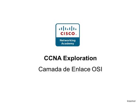 CCNA Exploration Camada de Enlace OSI.