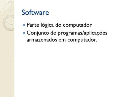 Software Parte lógica do computador