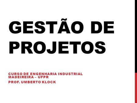 Curso de Engenharia Industrial Madeireira – UFPR Prof. Umberto Klock