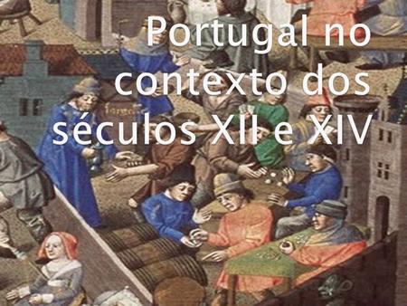 Portugal no contexto dos séculos XII e XIV