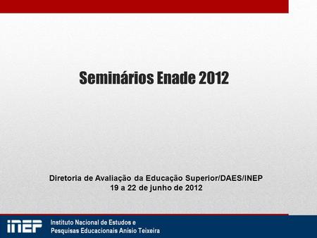 Diretoria de Avaliação da Educação Superior/DAES/INEP