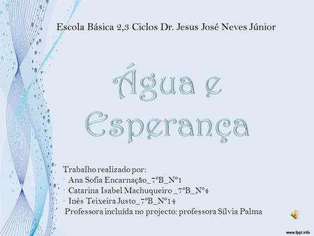 Água e Esperança Escola Básica 2,3 Ciclos Dr. Jesus José Neves Júnior