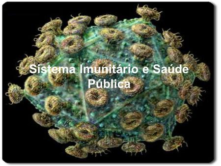 Sistema Imunitário e Saúde Pública