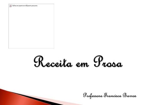 Receita em Prosa Professora Francisca Barros.