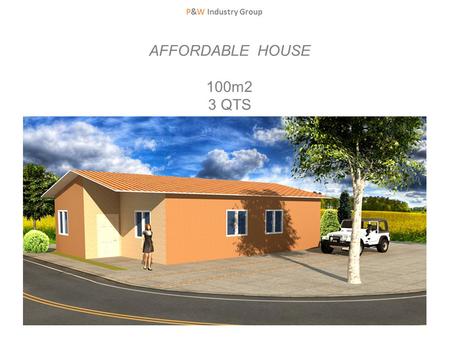 P&W Industry Group AFFORDABLE HOUSE 100m2 3 QTS.