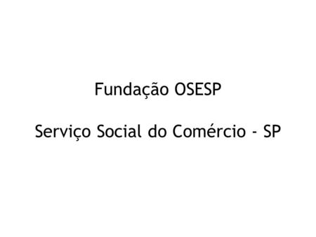 Fundação OSESP Serviço Social do Comércio - SP