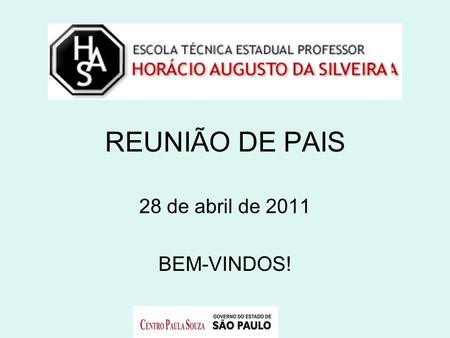 REUNIÃO DE PAIS 28 de abril de 2011 BEM-VINDOS!.