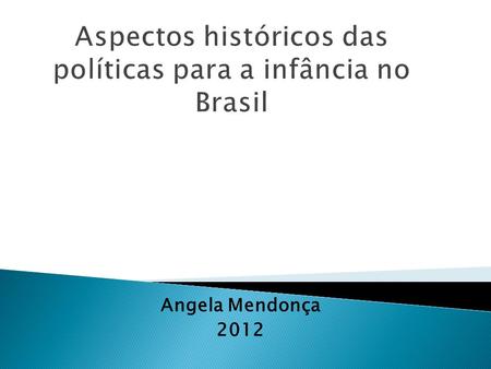 Aspectos históricos das políticas para a infância no Brasil