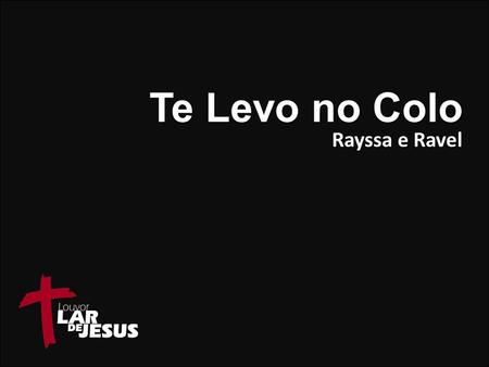 Te Levo no Colo Rayssa e Ravel.