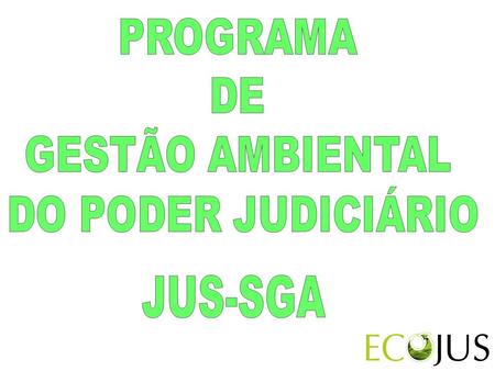 PROGRAMA DE GESTÃO AMBIENTAL DO PODER JUDICIÁRIO JUS-SGA.