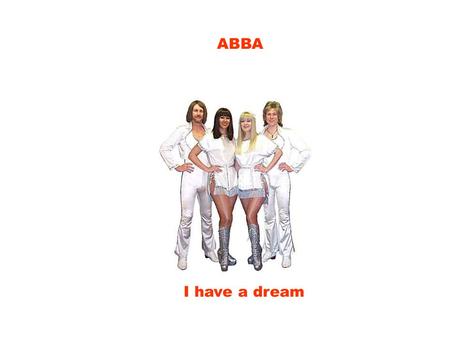 ABBA I have a dream.