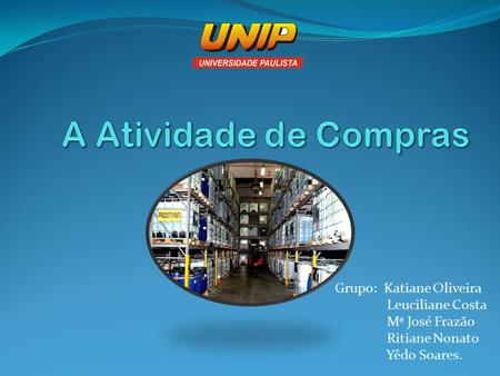 A Atividade de Compras Grupo: Katiane Oliveira Leuciliane Costa