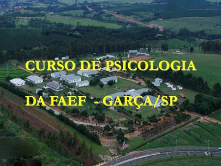 CURSO DE PSICOLOGIA DA FAEF - GARÇA/SP