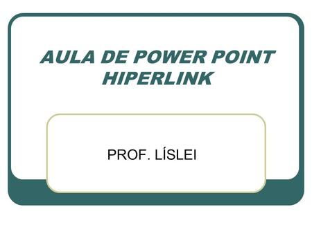 AULA DE POWER POINT HIPERLINK