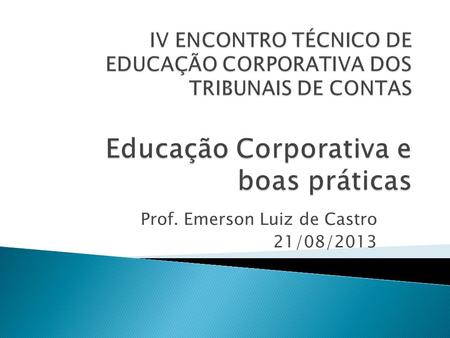 Prof. Emerson Luiz de Castro 21/08/2013