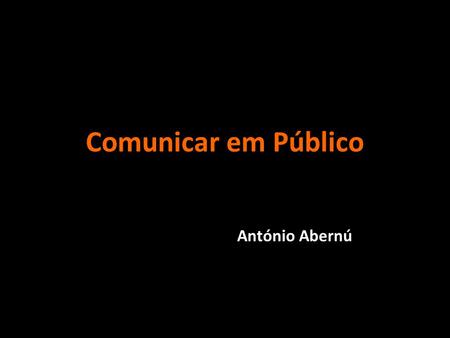 Comunicar em Público António Abernú.