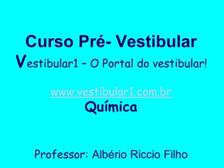 Curso Pré- Vestibular Vestibular1 – O Portal do vestibular. www