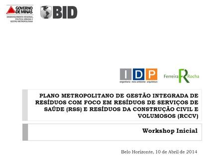 Workshop Inicial Belo Horizonte, 10 de Abril de 2014