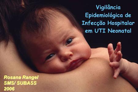 Vigilância Epidemiológica de Infecção Hospitalar em UTI Neonatal