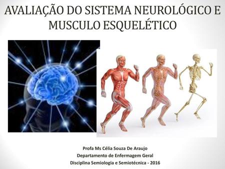 AVALIAÇÃO DO SISTEMA NEUROLÓGICO E MUSCULO ESQUELÉTICO