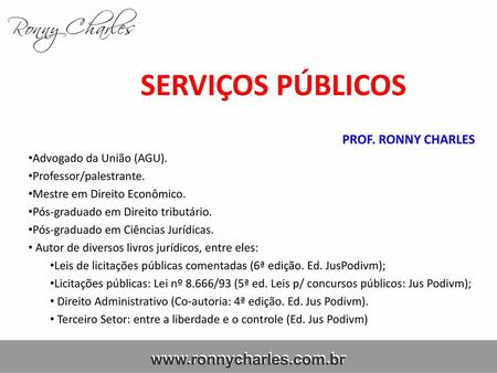 SERVIÇOS PÚBLICOS PROF. RONNY CHARLES Advogado da União (AGU).