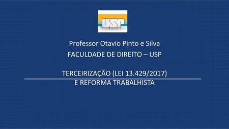 Professor Otavio Pinto e Silva FACULDADE DE DIREITO – USP