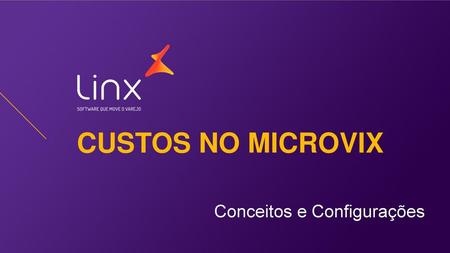 CUSTOS NO MICROVIX Conceitos e Configurações.