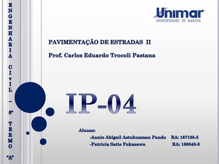 IP-04 PAVIMENTAÇÃO DE ESTRADAS II Prof. Carlos Eduardo Trocoli Pastana