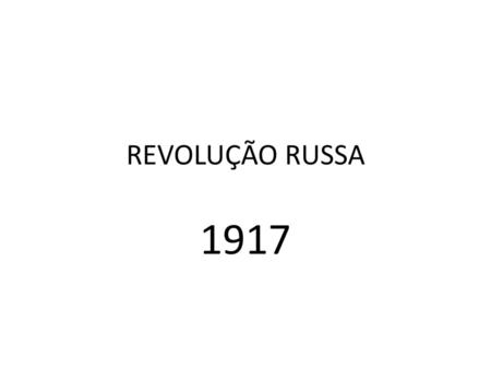 REVOLUÇÃO RUSSA 1917.